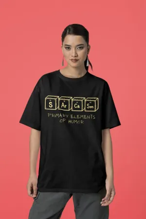 Elements of Sarcasm - Unisex Oversized Cotton Graphic Printed T-Shirt